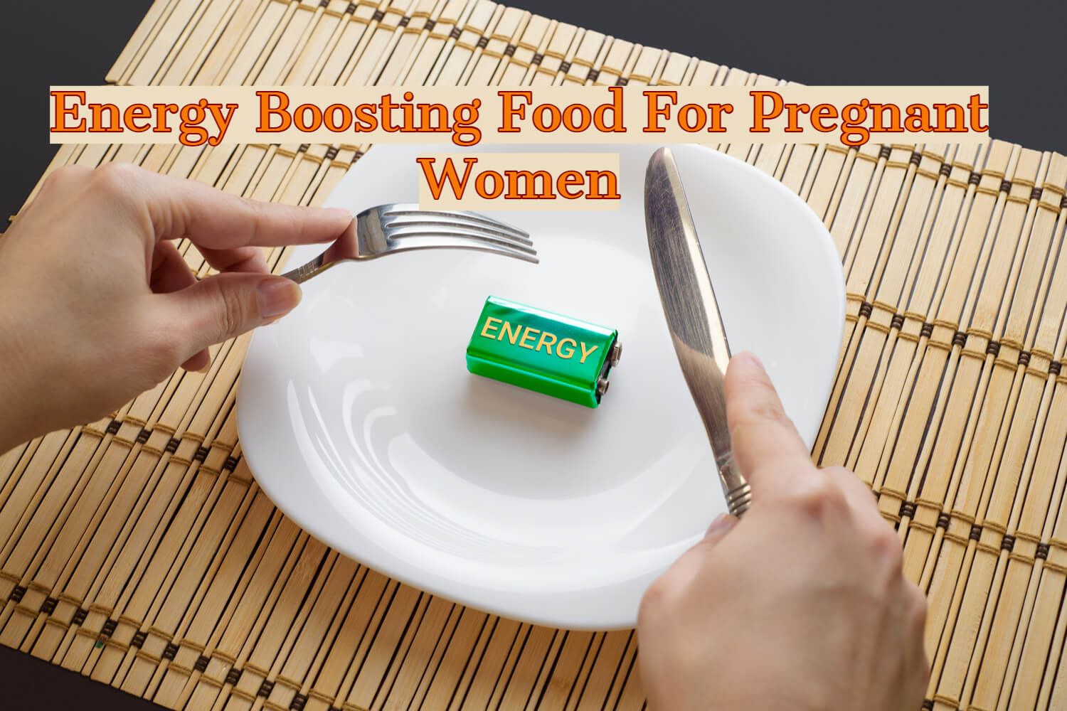 Top 10 Energy Boosting Foods for Women in Pregnancy Being The Parent