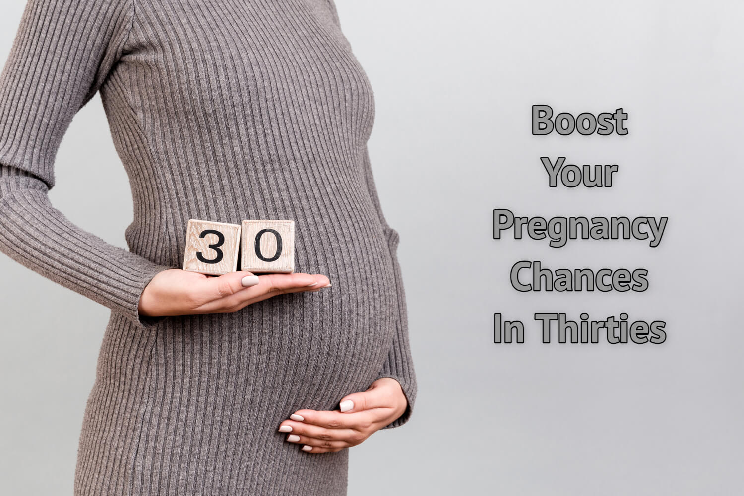 10 Steps To Boost Your Pregnancy Chances In Thirties - Being The Parent