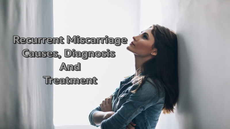 Recurrent-Miscarriage-Causes-Diagnosis-and-Treatment