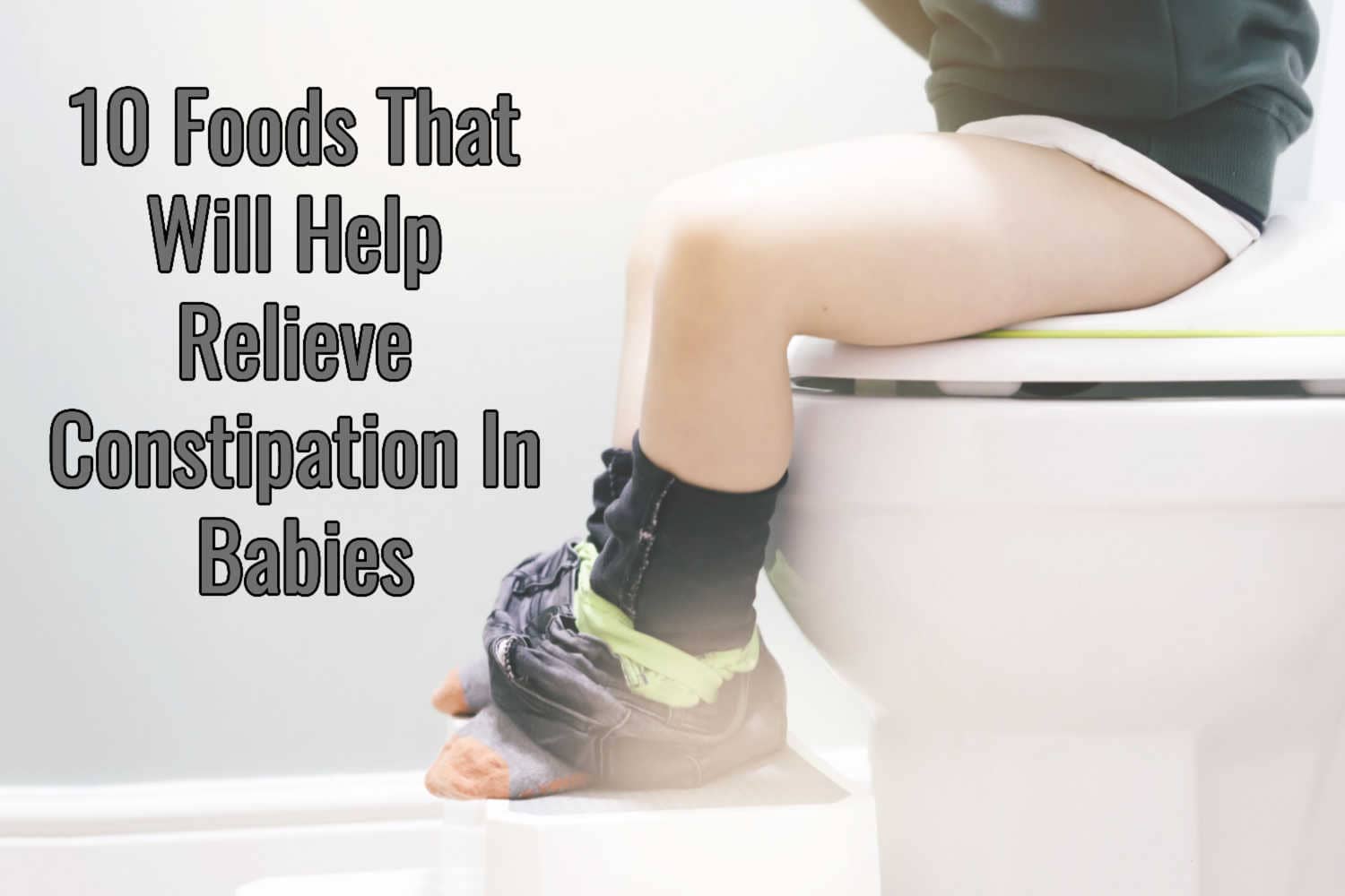 10 Foods That Will Help Relieve Constipation In Babies