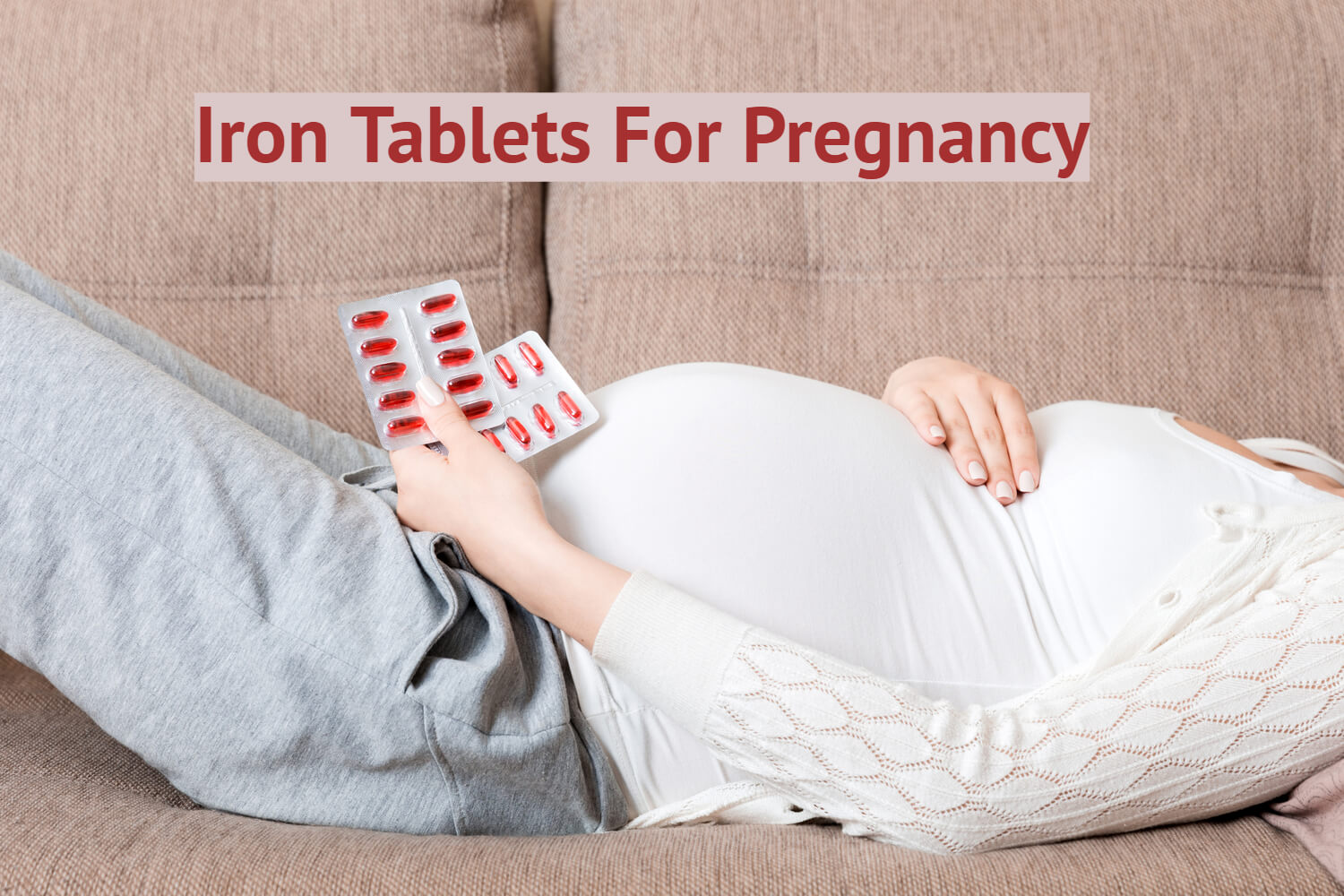 Iron Tablets During Pregnancy Being The Parent