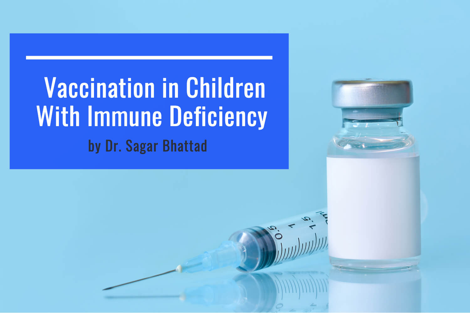 Vaccination in Children With Immune Deficiency by Dr. Sagar Bhattad ...