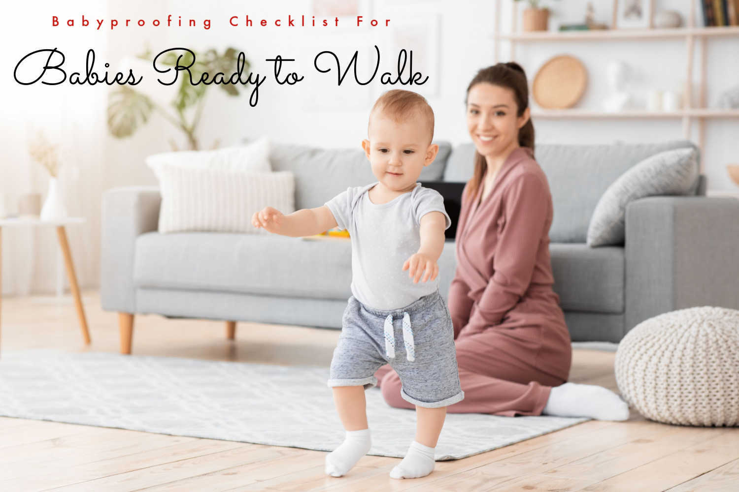 Complete Baby Proofing Checklist For Babies Ready To Walk Being The ...