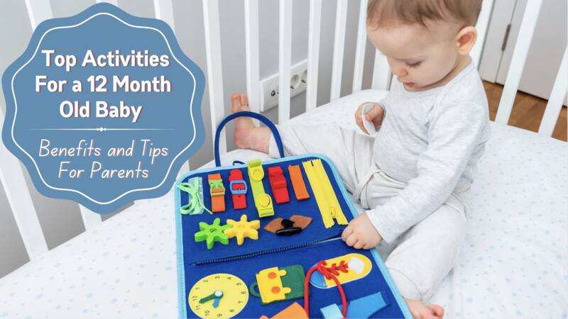 Top Activities For a 12 Month Old Baby – Benefits and Tips For Parents