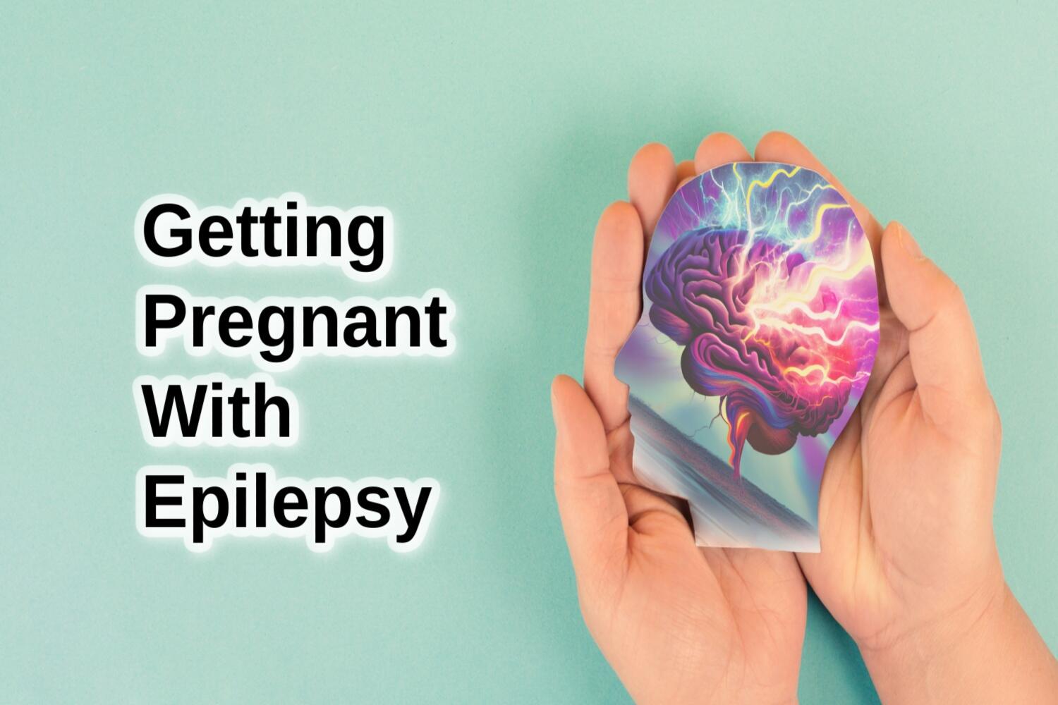 Pregnancy with epilepsy